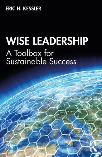 Cover image for Wise Leadership: A Toolbox for Sustainable Success