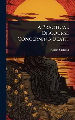 Cover image for A Practical Discourse Concerning Death