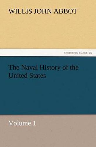 Cover image for The Naval History of the United States Volume 1