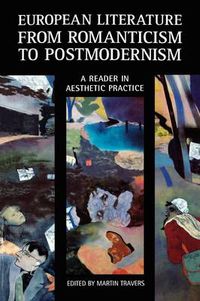 Cover image for European Literature from Romanticism to Postmodernism: A Reader in Aesthetic Practice