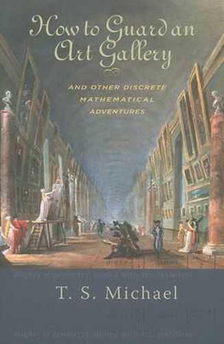 Cover image for How to Guard an Art Gallery and Other Discrete Mathematical Adventures