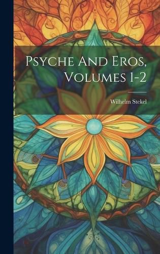 Cover image for Psyche And Eros, Volumes 1-2