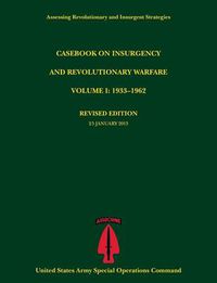 Cover image for Casebook on Insurgency and Revolutionary Warfare, Volume I: 1933-1962 (Assessing Revolutionary and Insurgent Strategies Series)