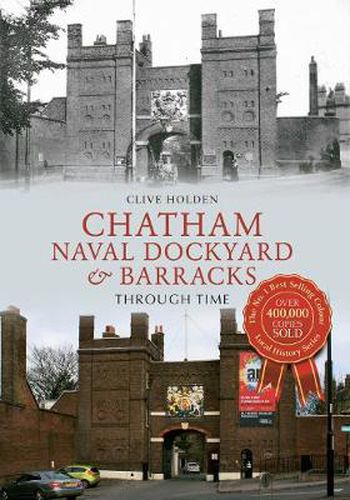 Cover image for Chatham Naval Dockyard & Barracks Through Time