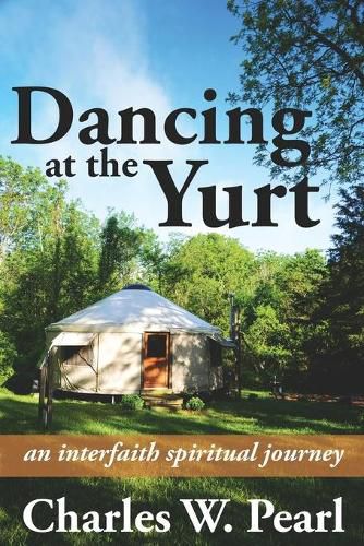 Cover image for Dancing at the Yurt: An Interfaith Spiritual Journey