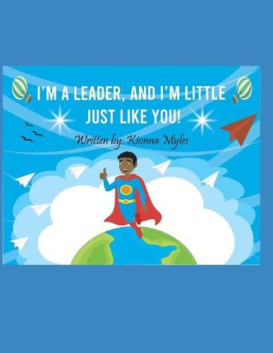Cover image for I'm a Leader, and I'm Little Just Like You!