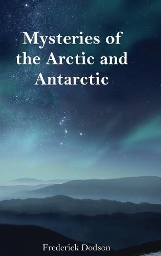 Cover image for Mysteries of the Arctic and Antarctic