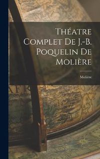 Cover image for Theatre Complet de J.-B. Poquelin de Moliere