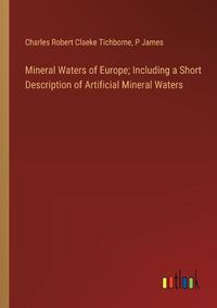Cover image for Mineral Waters of Europe; Including a Short Description of Artificial Mineral Waters