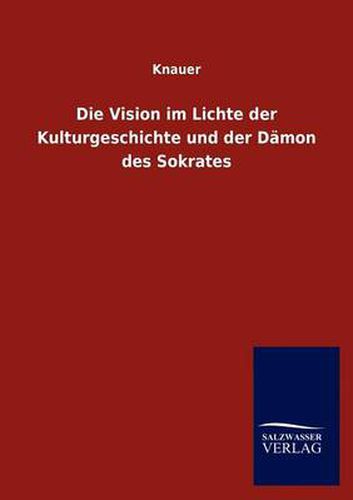 Cover image for Die Vision im Lichte der Kulturgeschichte und der Damon des Sokrates