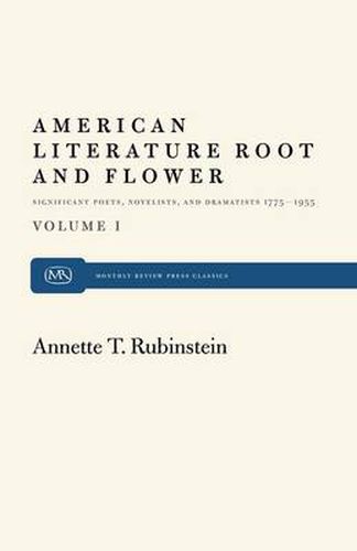 Cover image for American Literature Root and Flower, Volume I: Significant Poets, Novelists, and Dramatists 1775-1955