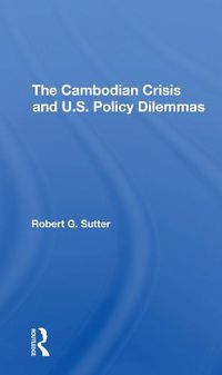 Cover image for The Cambodian Crisis and U.S. Policy Dilemmas