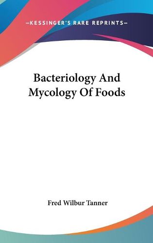 Cover image for Bacteriology and Mycology of Foods