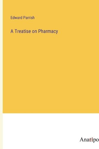 Cover image for A Treatise on Pharmacy