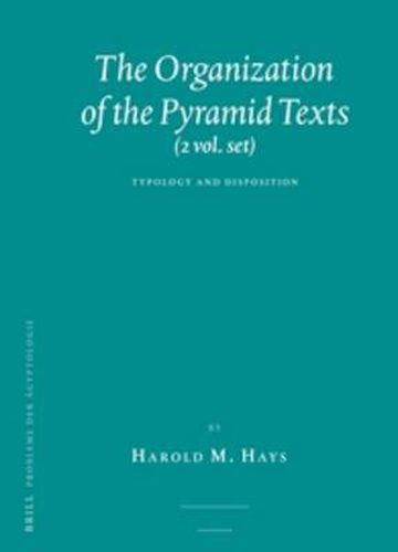 Cover image for The Organization of the Pyramid Texts (2 vols.): Typology and Disposition