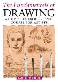 Cover image for Fundamentals of Drawing: A Complete Professional Course for Artists