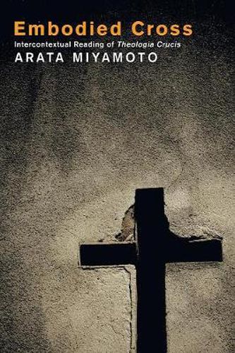 Cover image for Embodied Cross: Intercontextual Reading of Theologia Crucis