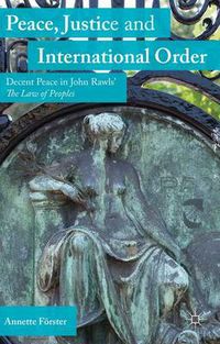 Cover image for Peace, Justice and International Order: Decent Peace in John Rawls' The Law of Peoples