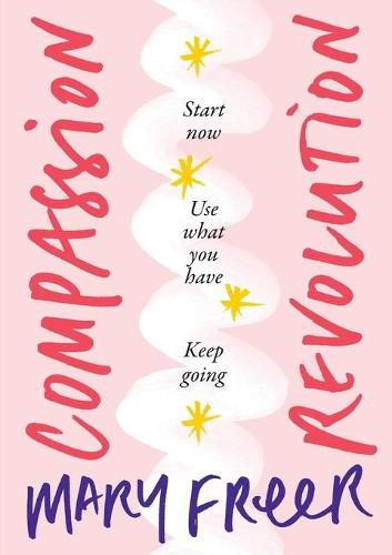 Cover image for Compassion Revolution: * Start Now, * Use What You Have, * Keep Going