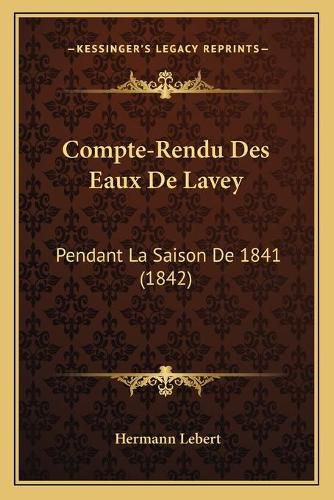 Cover image for Compte-Rendu Des Eaux de Lavey: Pendant La Saison de 1841 (1842)