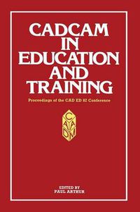 Cover image for CADCAM in Education and Training: Proceedings of the CAD ED 83 Conference