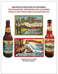 Cover image for Pre-Prohibition, Prohibition and California Permit & IRTP Paper Labels and Beer Bottles