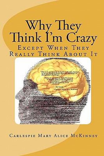 Cover image for Why They Think I'm Crazy: Except When They Really Think About It