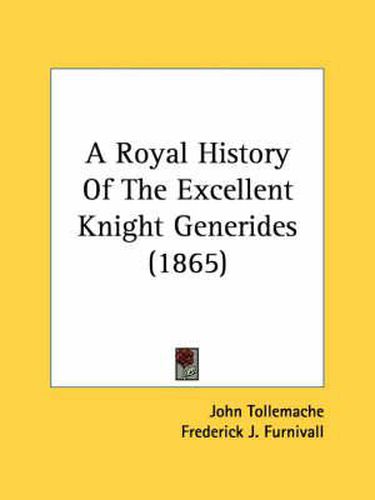 Cover image for A Royal History of the Excellent Knight Generides (1865)