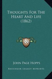 Cover image for Thoughts for the Heart and Life (1862)