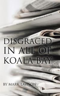 Cover image for Disgraced in All of Koala Bay