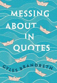 Cover image for Messing About in Quotes: A Little Oxford Dictionary of Humorous Quotations