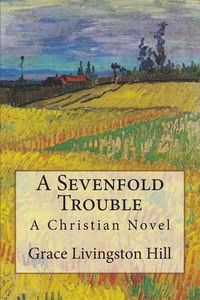 Cover image for A Sevenfold Trouble: A Christian Novel