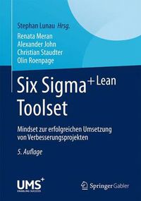 Cover image for Six Sigma+Lean Toolset: Mindset zur erfolgreichen Umsetzung von Verbesserungsprojekten