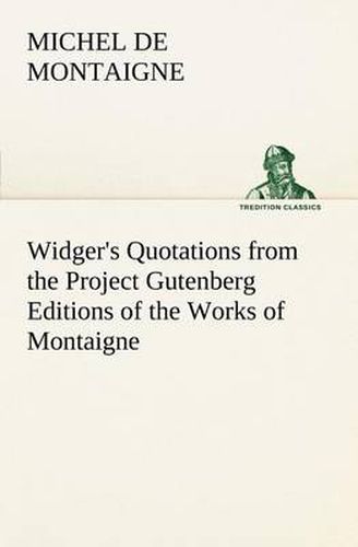 Cover image for Widger's Quotations from the Project Gutenberg Editions of the Works of Montaigne