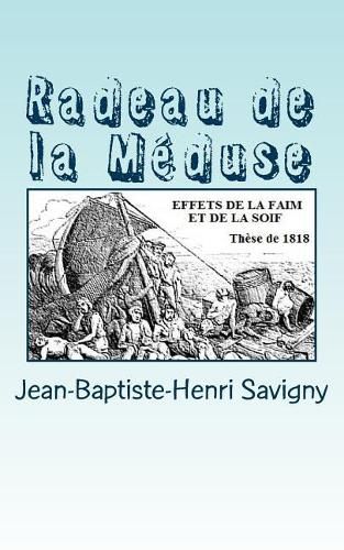 Cover image for Radeau de la M duse: Observations Sur Les Effets de la Faim Et de la Soif