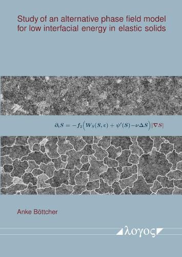 Cover image for Study of an Alternative Phase Field Model for Low Interfacial Energy in Elastic Solids