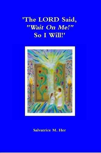 Cover image for 'The Lord Said, 'Wait on Me!" So I Will!'