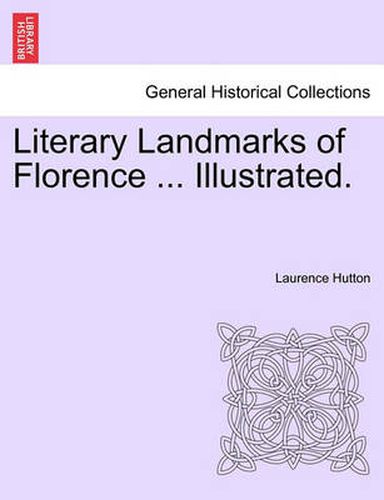 Cover image for Literary Landmarks of Florence ... Illustrated.