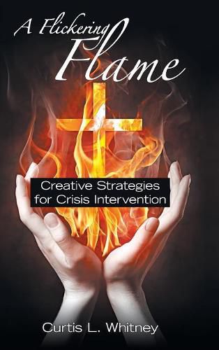 Cover image for A Flickering Flame: Creative Strategies for Crisis Intervention