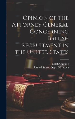 Opinion of the Attorney General Concerning British Recruitment in the United States