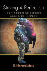 Cover image for Striving 4 Perfection: There's a Good Brother Right Around the Corner II