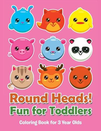 Cover image for Round Heads! Fun for Toddlers: Coloring Book for 3 Year Olds