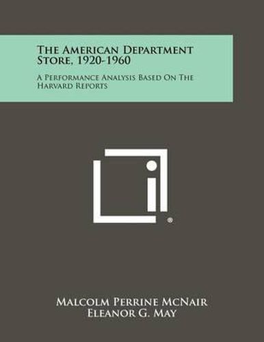 The American Department Store, 1920-1960: A Performance Analysis Based on the Harvard Reports