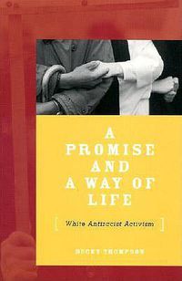 Cover image for A Promise And A Way Of Life: White Antiracist Activism