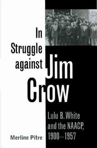 Cover image for In Struggle against Jim Crow: Lulu B. White and the NAACP, 1900-1957