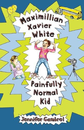 Cover image for Maximillian Xavier White, Painfully Normal Kid