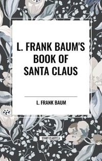 Cover image for L. Frank Baum's Book of Santa Claus