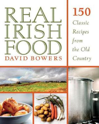 Cover image for Real Irish Food: 150 Classic Recipes from the Old Country