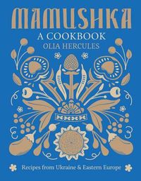 Cover image for Mamushka: Recipes from Ukraine and Eastern Europe