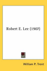 Cover image for Robert E. Lee (1907)